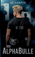 Der Alphabulle: Ein Leben bei der Polizei, kein ganz normaler Job! (German Edition) 3384275136 Book Cover