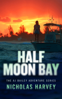Half Moon Bay (Aj Bailey Adventure) 1036715310 Book Cover
