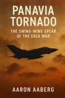 Panavia Tornado: The Swing-Wing Spear of the Cold War B0G545FZQV Book Cover
