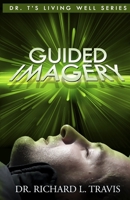 Guided Imagery (Dr T's Living Well Series) 1494794403 Book Cover