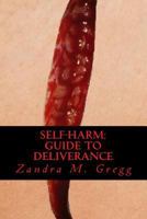Self-Harm: Guide to Deliverance 1502364719 Book Cover