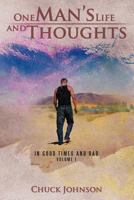 One Man's Life and Thoughts: In Good Times and Bad -Volume 1 1466919868 Book Cover