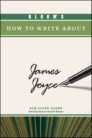 Bloom's How to Write about James Joyce (Bloom's How to Write About Literature) 1604137150 Book Cover