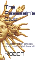 The Assassin's Club: The secret Parisian cannabis society that changed the world B0DRV2ZQN1 Book Cover