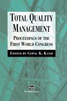 Total Quality Management: Proceedings of the First World Congress 0412643804 Book Cover