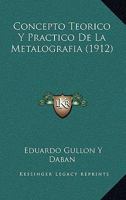 Concepto Teorico Y Practico De La Metalografia (1912) 1276106572 Book Cover
