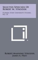 Selected Speeches of Robert M. Strozier: Florida State University Studies, No. 35 1258513927 Book Cover