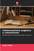 Intelectualismo orgânico e colonialismo: Representações em Lamming, Marshall e Cook-Lynn 6205952920 Book Cover