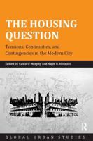 The Housing Question: Tensions, Continuities, and Contingencies in the Modern City 1138274488 Book Cover