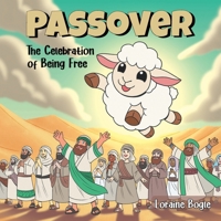 Passover: The Celebration of Being Free B0F9NY1WFZ Book Cover
