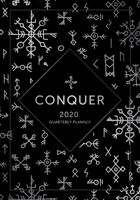 CONQUER 2020 Quarterly Planner : Monthly and Weekly Calendar for Business and Personal Goals - Runes Edition 1654187143 Book Cover