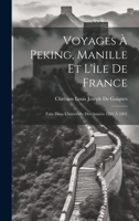 Voyages À Peking, Manille Et L'île De France: Faits Dans L'intervalle Des Années 1784 À 1801 1021062170 Book Cover