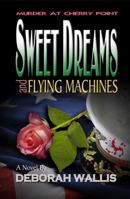 Sweet Dreams and Flying Machines 0984318402 Book Cover