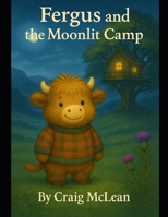 Fergus And The Moonlit Camp B0FTVRHW5T Book Cover