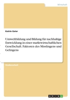 Umweltbildung und Bildung für nachhaltige Entwicklung in einer marktwirtschaftlichen Gesellschaft. Faktoren des Misslingens und Gelingens 3346292088 Book Cover