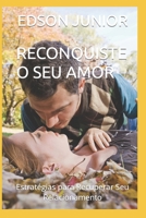 RECONQUISTE O SEU AMOR: Estratégias para Recuperar Seu Relacionamento (Portuguese Edition) B0CWMC97V6 Book Cover