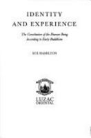 Identity and Experience: The Constitution of the Human Being According to Early Buddhism 1898942102 Book Cover