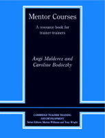 Mentor Courses: A Resource Book for Trainer-Trainers (Cambridge Teacher Training & Development) 0521566908 Book Cover