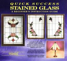 Quick Success Stained Glass: A Beginner's Instruction Guide 0919985181 Book Cover