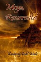 Maya, Resurrected 1942450214 Book Cover