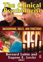 The Clinical Psychologist: Background, Roles, and Functions 1138534749 Book Cover