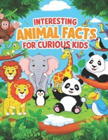 Interesting Animal Facts For Curious Kids: Fun And Mind-Blowing Stories About Amazing Creatures From Around The World Discover Fascinating Facts, ... In Young Explorers Aged 6-12 400 Stories! B0DQL9179T Book Cover