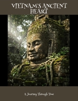 Vietnam'S Ancient Heart: A Journey Through Time B0FNCLXNBH Book Cover
