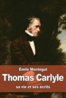 Thomas Carlyle, sa vie et ses écrits 1530855594 Book Cover