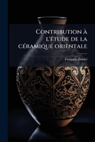 Contribution � l'�tude de la C�ramique Orientale (Classic Reprint) 1175745693 Book Cover