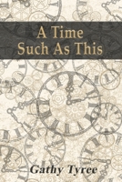 A Time Such as This 1952665043 Book Cover