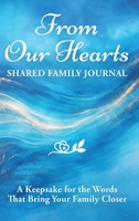From Our Hearts : Shared Family Journal: a Keepsake for the Words That Bring Your Family Closer 1890047503 Book Cover