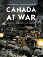Canada at War: A Graphic History of World War Two 1553655966 Book Cover