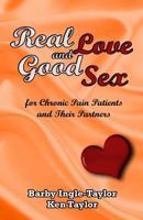 Real Love and Good Sex: for Pain Patients and Their Partners 0615961010 Book Cover