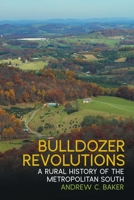 Bulldozer Revolutions: A Rural History of the Metropolitan South 0820363642 Book Cover