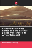 Estudo sintático dos nomes comerciais em 5 países francófonos da África Ocidental (Portuguese Edition) 6630000854 Book Cover