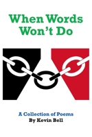 When Words Won't Do: A Collection of Poems 1835634621 Book Cover