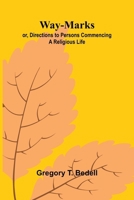 Way-Marks; Or, Directions To Persons Commencing A Religious Life 9364735013 Book Cover