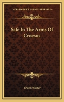 Safe In The Arms Of Croesus 1428620532 Book Cover