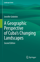 A Geographic Perspective of Cuba’s Changing Landscapes 3031063171 Book Cover