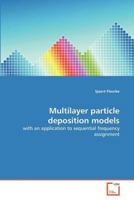 Multilayer particle deposition models: with an application to sequential frequency assignment 3639363701 Book Cover