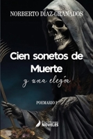 Cien sonetos de Muerte y una elegía: Poemario 628955249X Book Cover