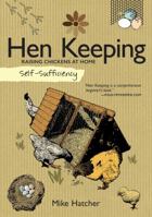 Self-Sufficiency: Hen Keeping: Raising Chickens at Home 1847734200 Book Cover