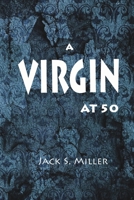 A Virgin At 50 (Fifty), A Short-story Romance, Erotica Novel. 1714221423 Book Cover