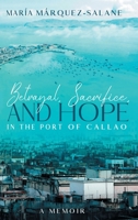 BETRAYAL, SACRIFICE, AND HOPE IN THE PORT OF CALLAO B0C1J5GPX1 Book Cover