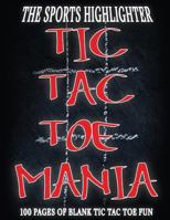 Tic Tac Toe Mania: Tic Tac Toe Game Book For Kids and Adults 8.5x11 100 Pages Matte Cover Finish 1978346824 Book Cover