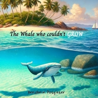 The Whale who couldn't Grow 1036920089 Book Cover