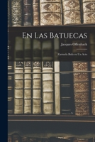 En las Batuecas: Zarzuela Bufa en un Acto 1017093377 Book Cover