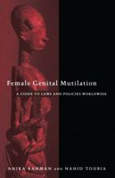 Female Genital Mutilation: A Practical Guide to Worldwide Laws & Policies 1856497739 Book Cover