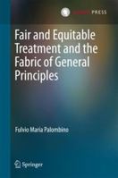 Fair and Equitable Treatment and the Fabric of General Principles 9462652090 Book Cover