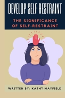 Develop Self Restraint: The Significance of Self-Restraint null Book Cover